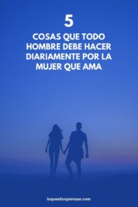 Cosas que todo hombre debe hacer por la mujer que ama