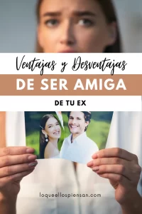 Ventajas y desventajas de ser amiga de tu ex pareja